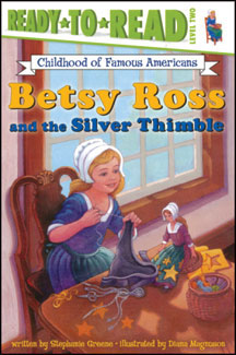 betsy ross and the silver thimble betsy ross wants to prove to her 